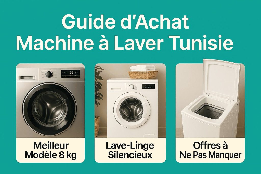 Guide d’achat pour bien choisir un lave-linge adapté à un usage quotidien en Tunisie